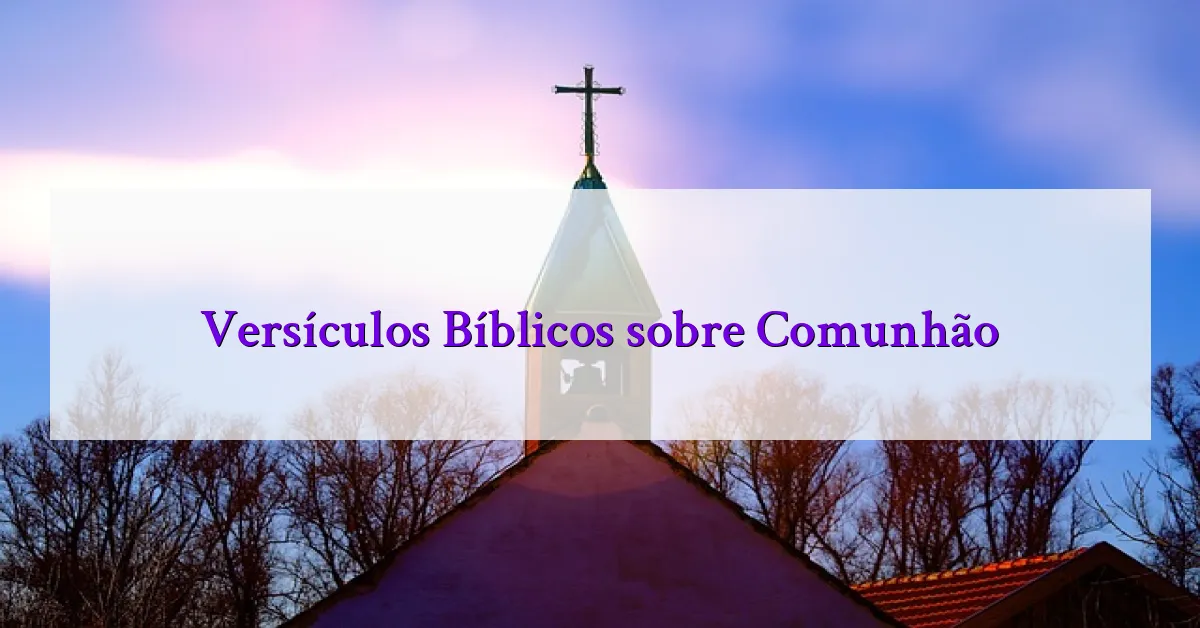 Versículos Bíblicos sobre Comunhão