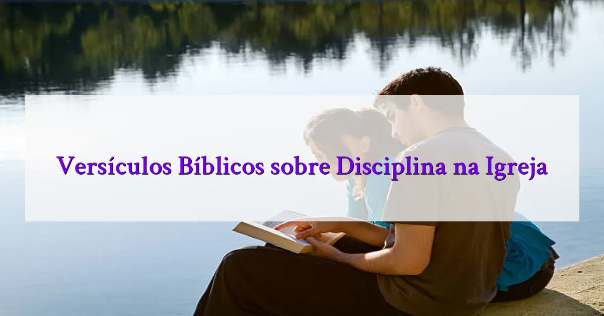Versículos Bíblicos sobre Disciplina na Igreja