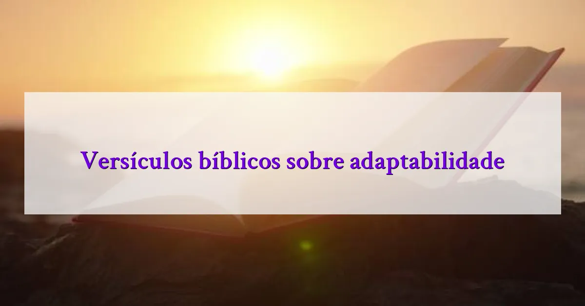 Versículos bíblicos sobre adaptabilidade