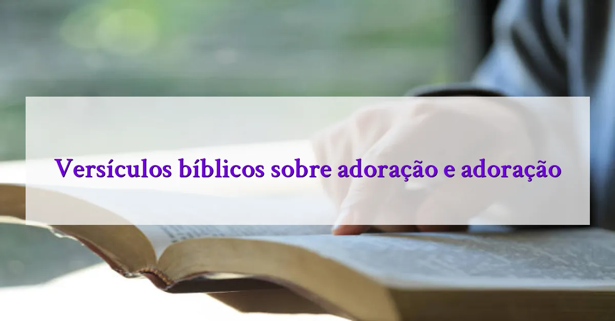 Versículos bíblicos sobre adoração e adoração