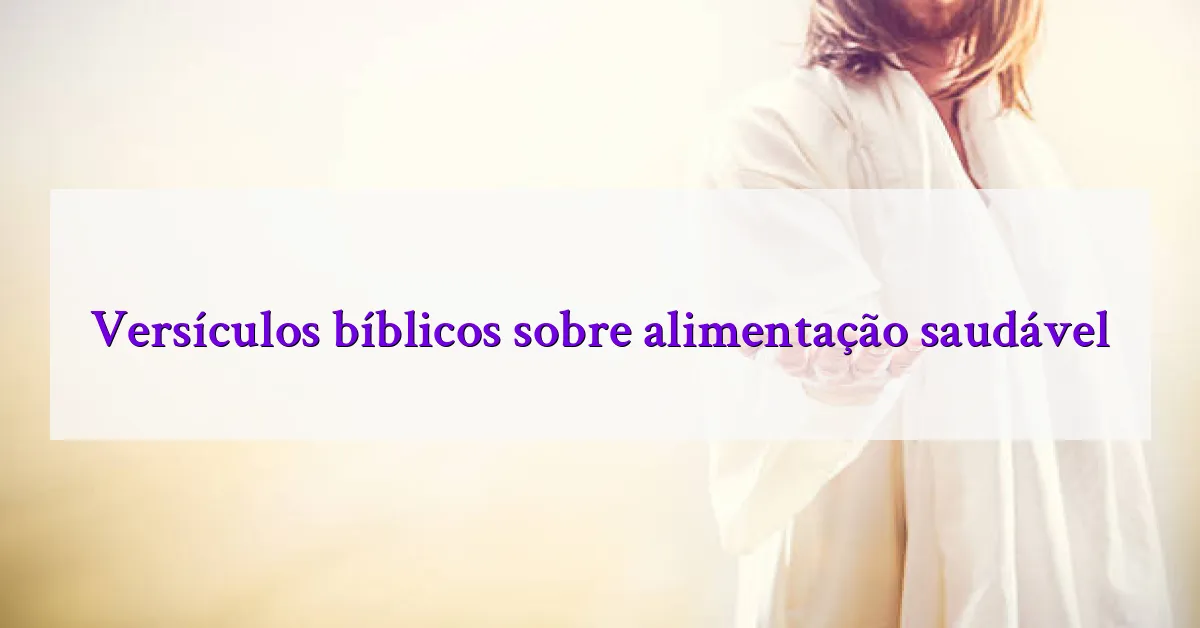 Versículos bíblicos sobre alimentação saudável