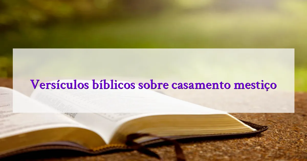 Versículos bíblicos sobre casamento mestiço