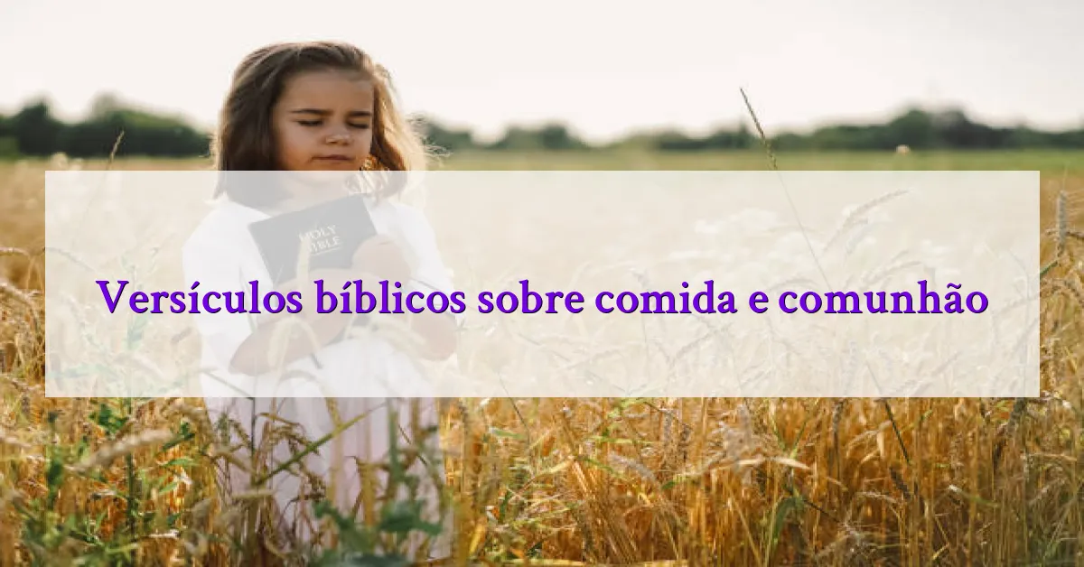 Versículos bíblicos sobre comida e comunhão