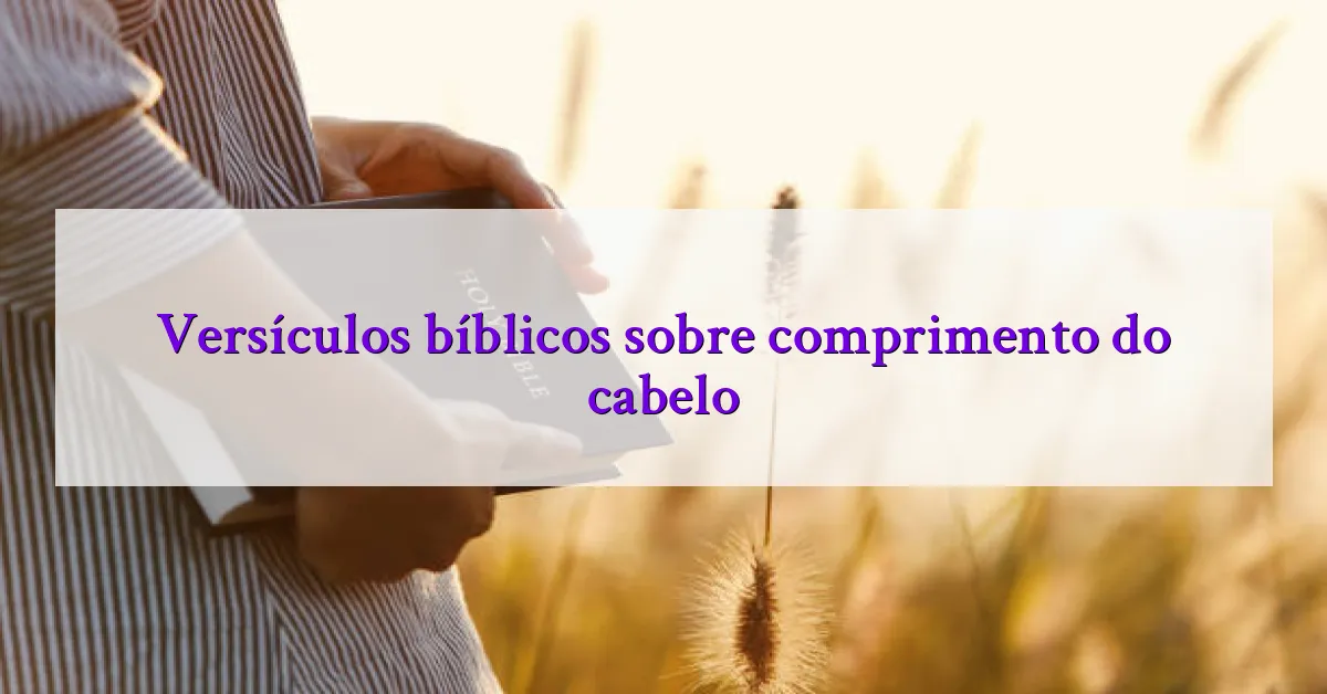 Versículos bíblicos sobre comprimento do cabelo