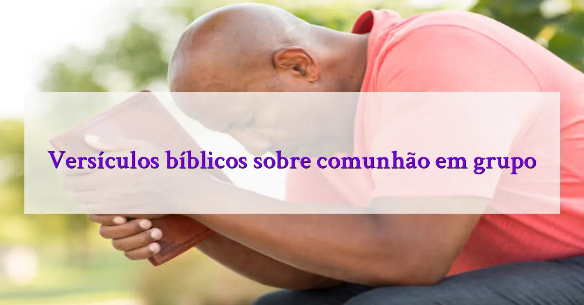 Versículos bíblicos sobre comunhão em grupo