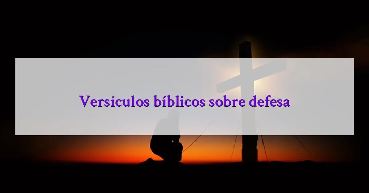 Versículos bíblicos sobre defesa