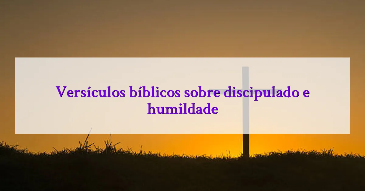 Versículos bíblicos sobre discipulado e humildade