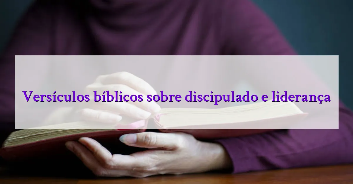 Versículos bíblicos sobre discipulado e liderança