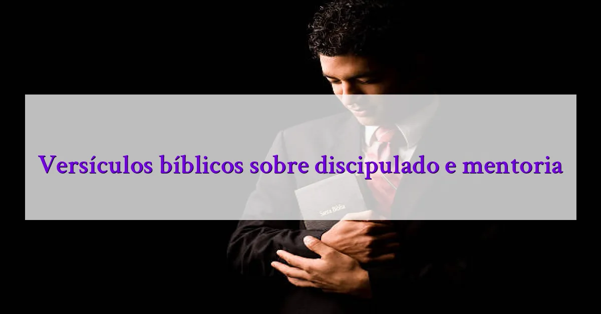 Versículos bíblicos sobre discipulado e mentoria