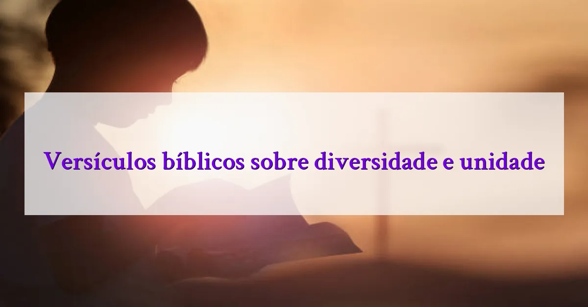Versículos bíblicos sobre diversidade e unidade