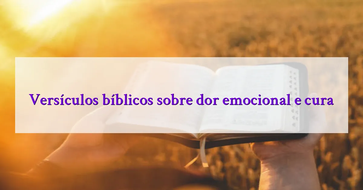 Versículos bíblicos sobre dor emocional e cura