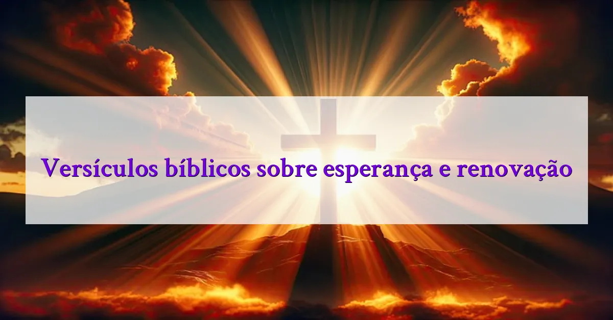 Versículos bíblicos sobre esperança e renovação