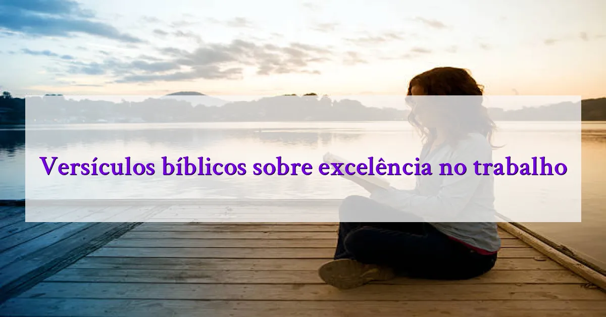 Versículos bíblicos sobre excelência no trabalho