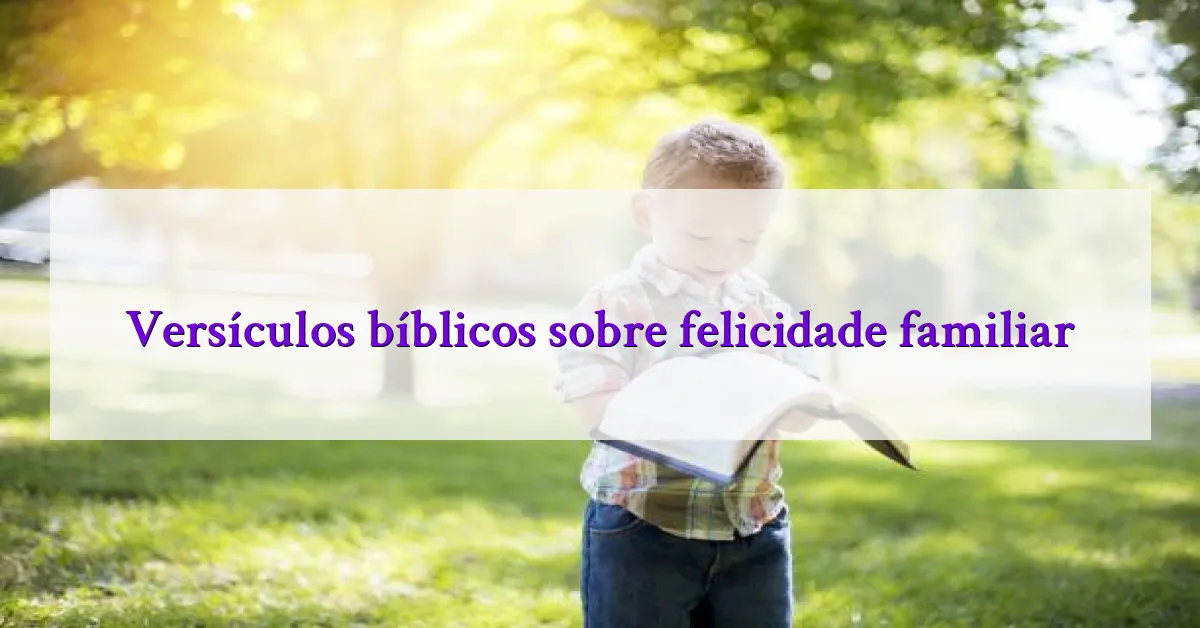 Versículos bíblicos sobre felicidade familiar