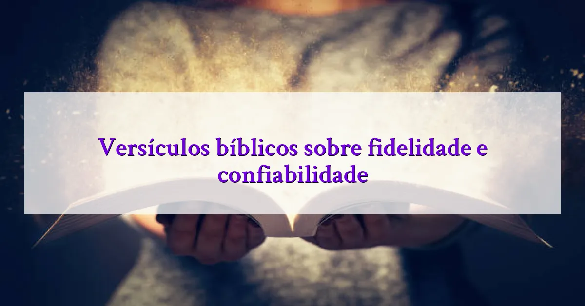 Versículos bíblicos sobre fidelidade e confiabilidade