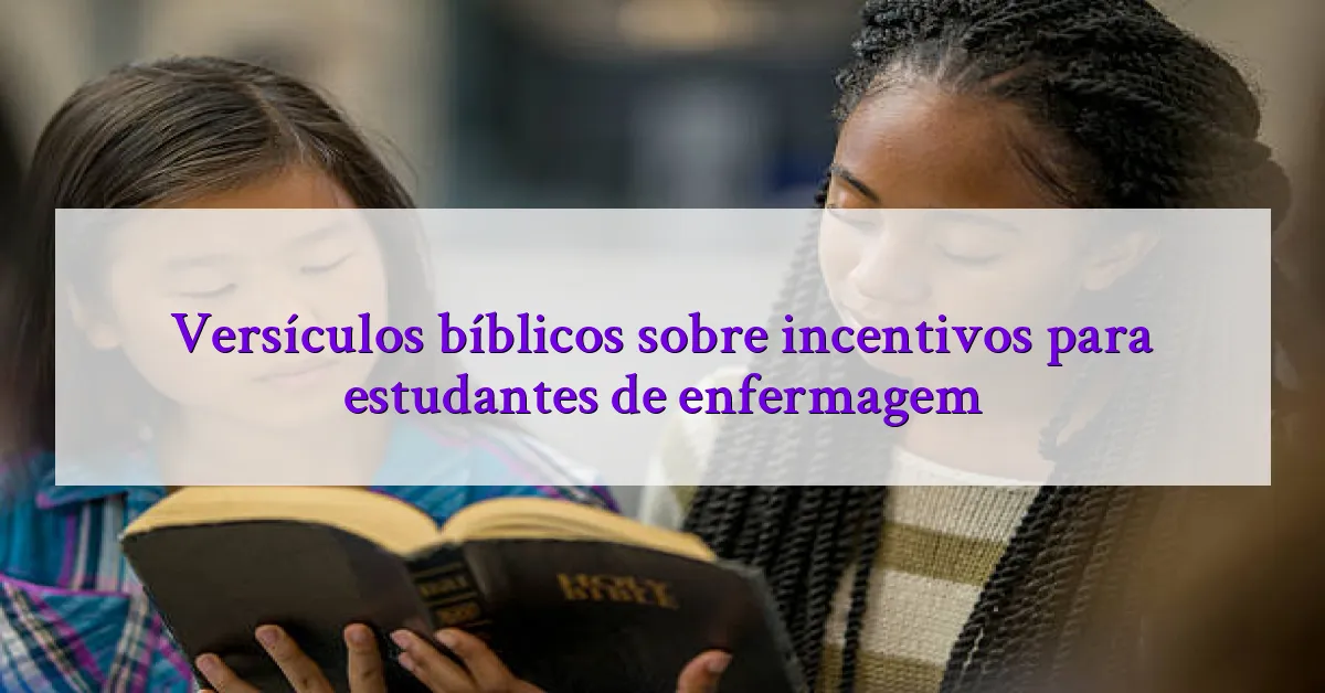 Versículos bíblicos sobre incentivos para estudantes de enfermagem