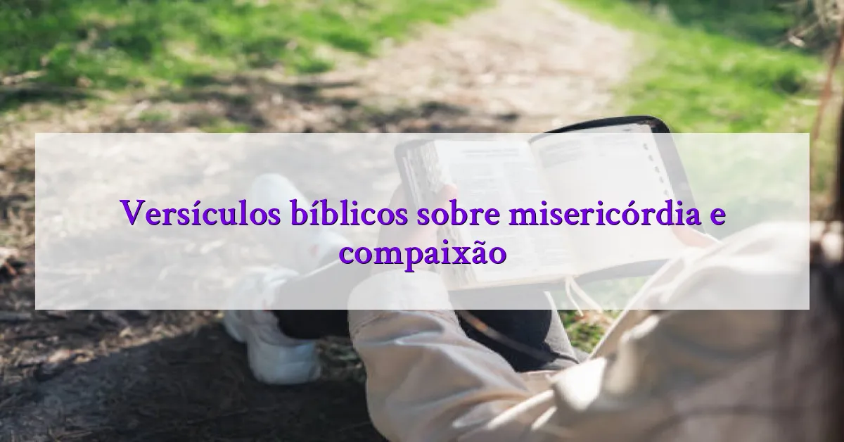 Versículos bíblicos sobre misericórdia e compaixão