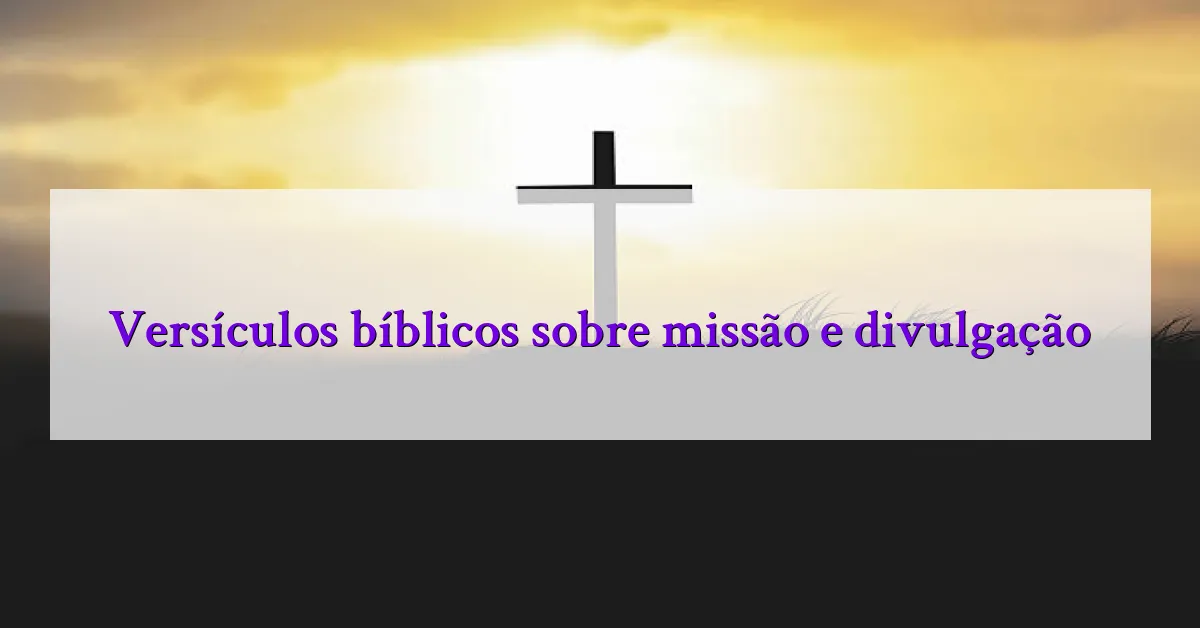 Versículos bíblicos sobre missão e divulgação