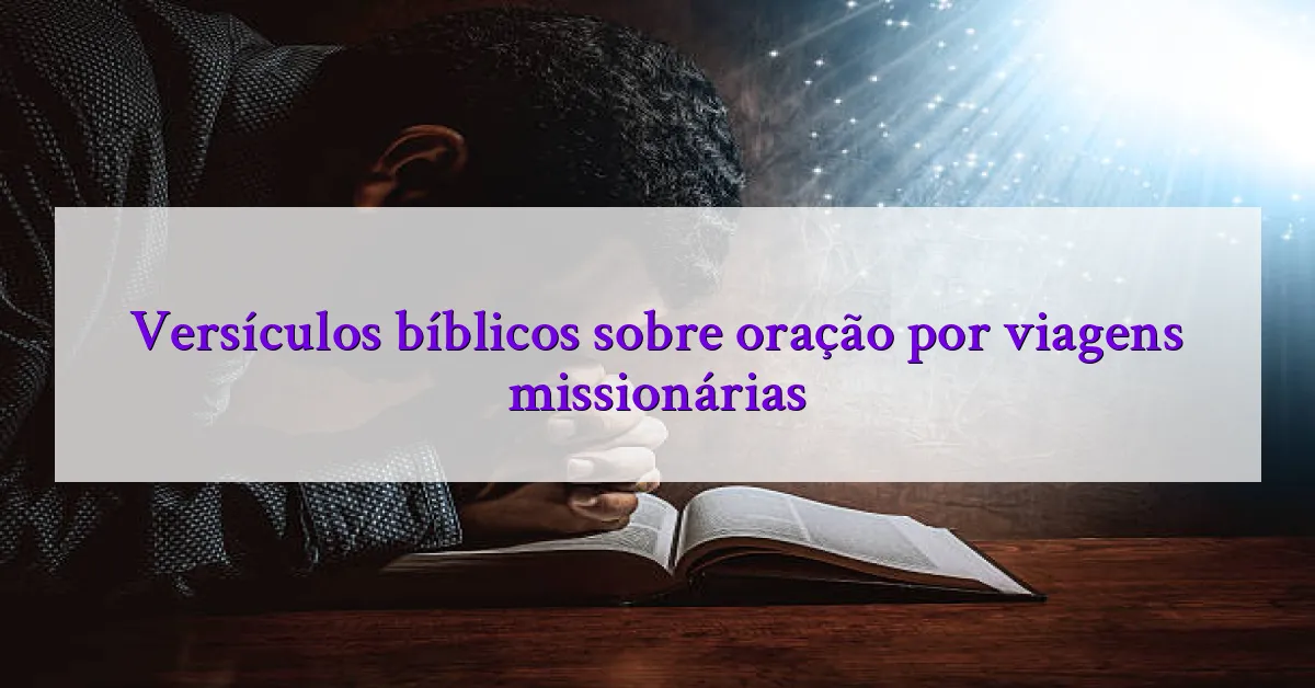 Versículos bíblicos sobre oração por viagens missionárias