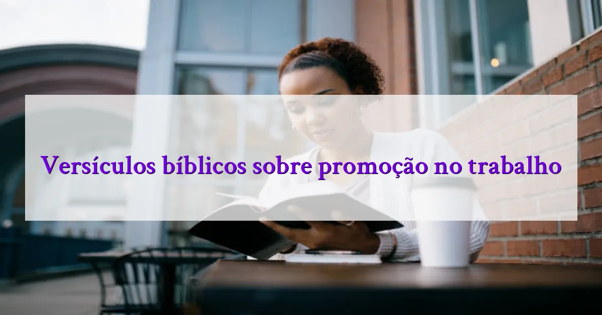 Versículos bíblicos sobre promoção no trabalho