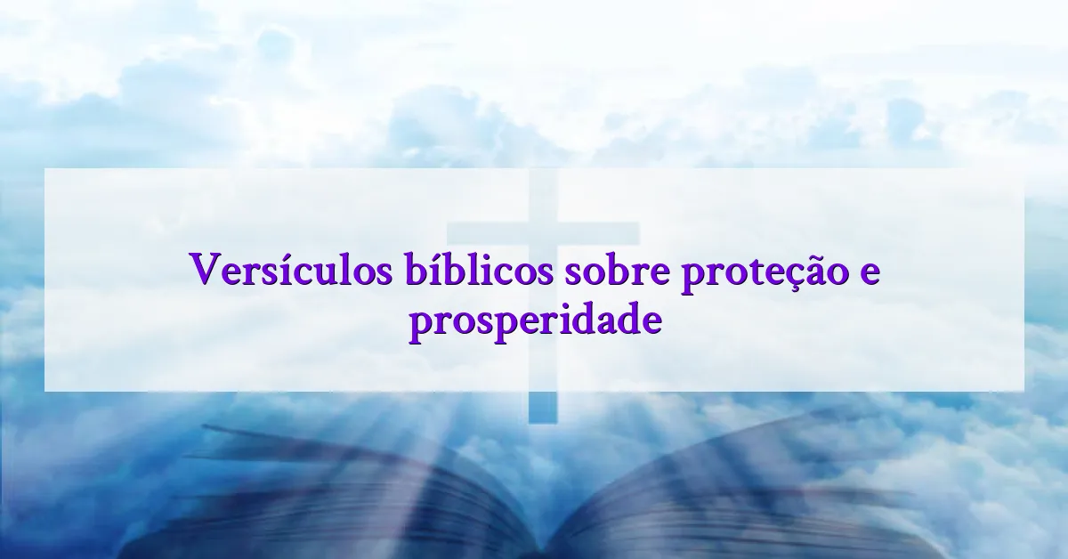 Versículos bíblicos sobre proteção e prosperidade
