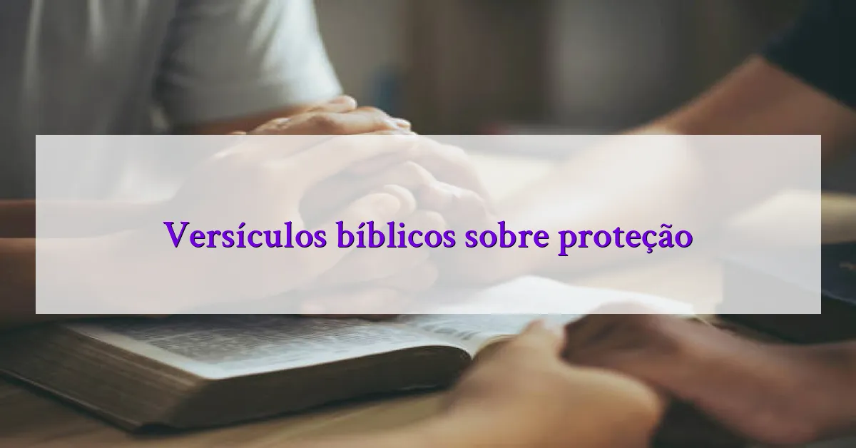 Versículos bíblicos sobre proteção