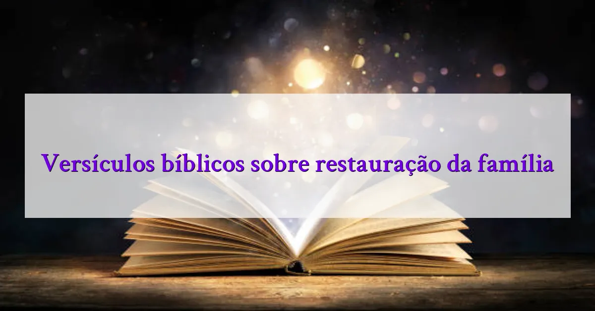 Versículos bíblicos sobre restauração da família