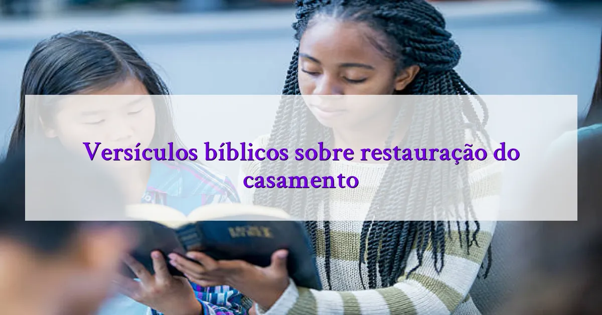 Versículos bíblicos sobre restauração do casamento