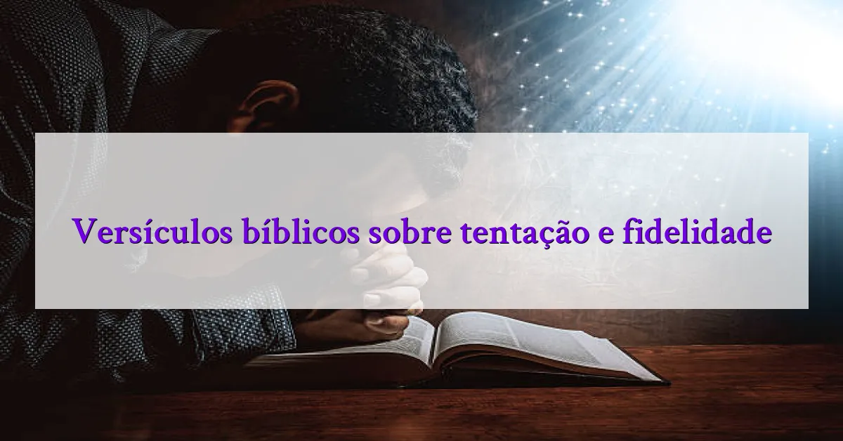 Versículos bíblicos sobre tentação e fidelidade