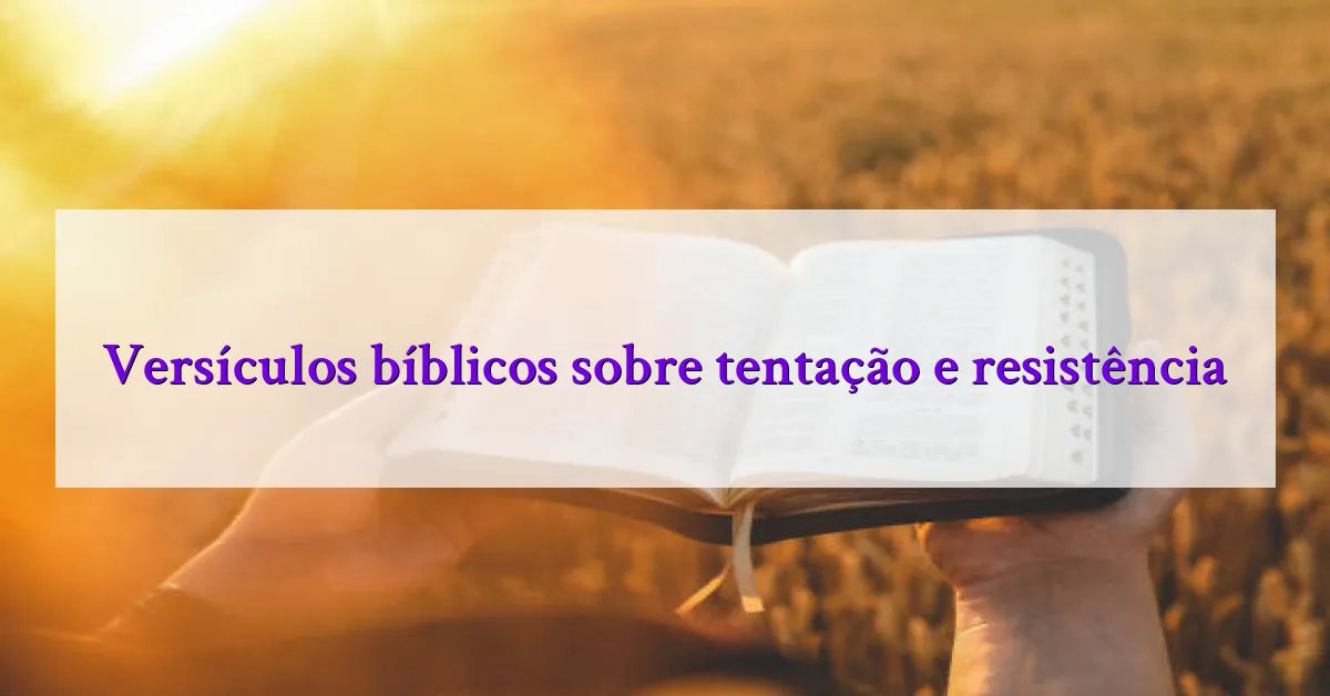 Versículos bíblicos sobre tentação e resistência