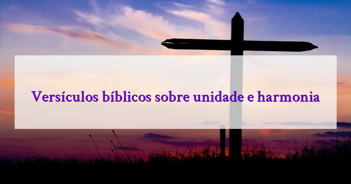 Versículos bíblicos sobre unidade e harmonia