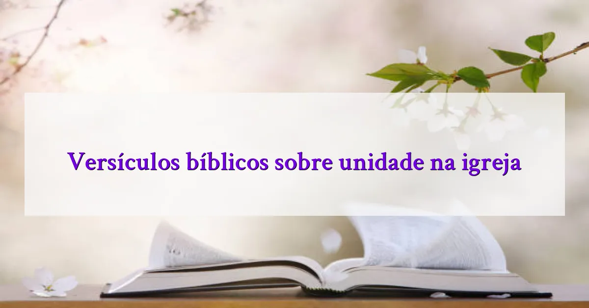 Versículos bíblicos sobre unidade na igreja