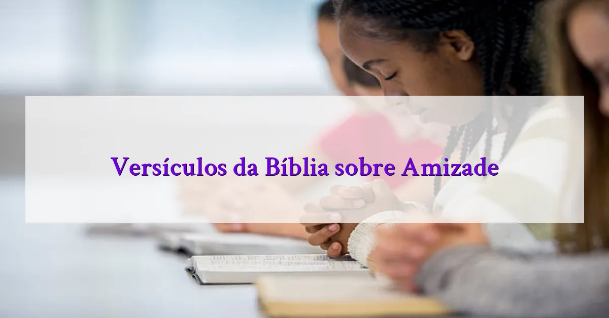 Versículos da Bíblia sobre Amizade