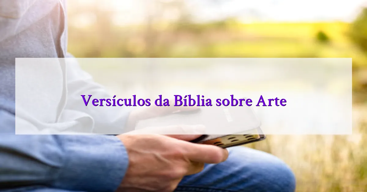 Versículos da Bíblia sobre Arte