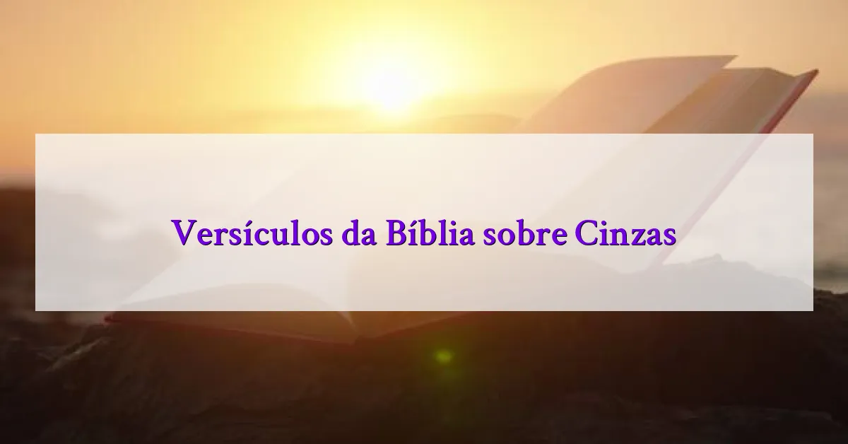 Versículos da Bíblia sobre Cinzas