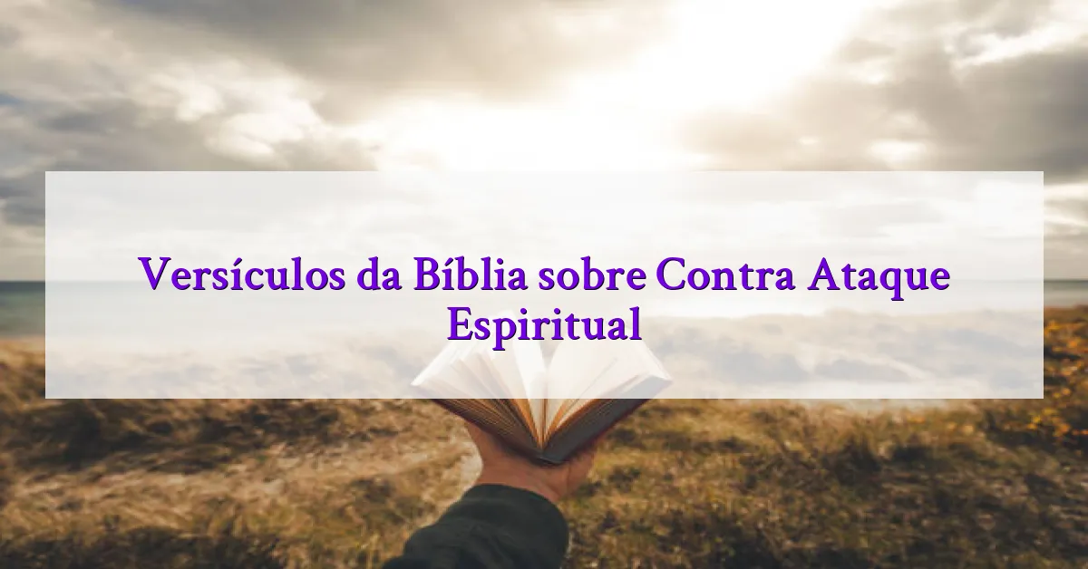 Versículos da Bíblia sobre Contra Ataque Espiritual