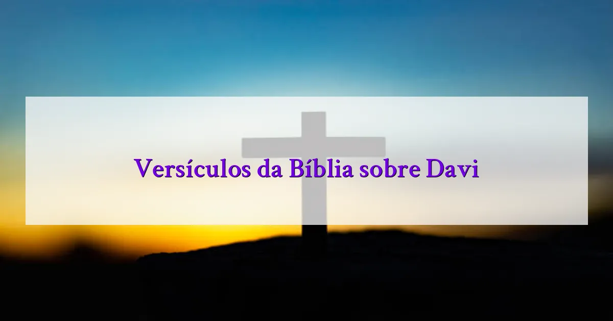 Versículos da Bíblia sobre Davi
