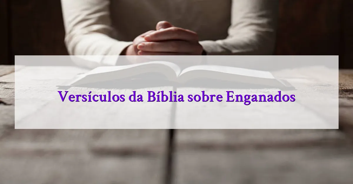 Versículos da Bíblia sobre Enganados