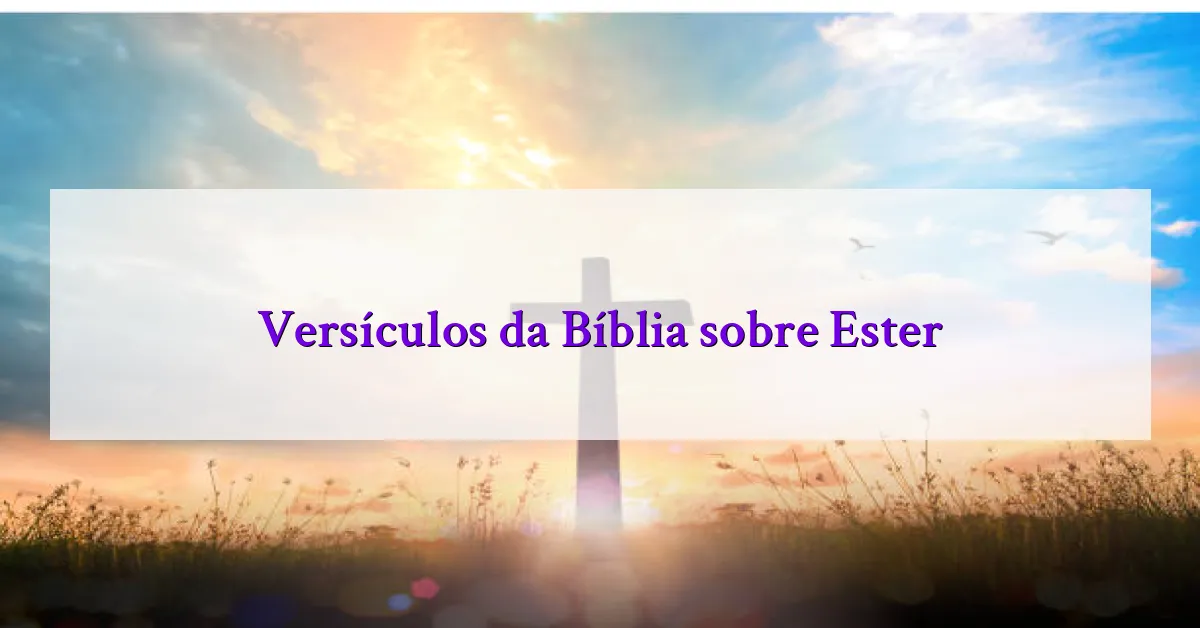 Versículos da Bíblia sobre Ester