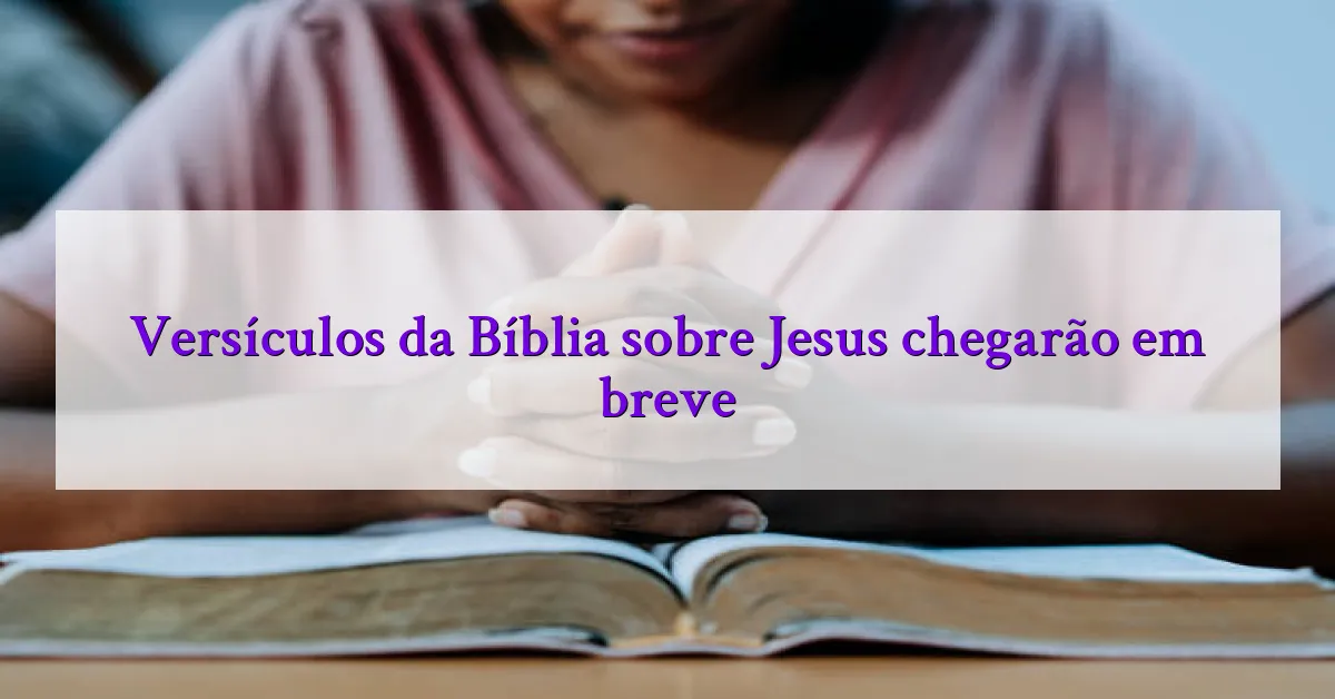 Versículos da Bíblia sobre Jesus chegarão em breve