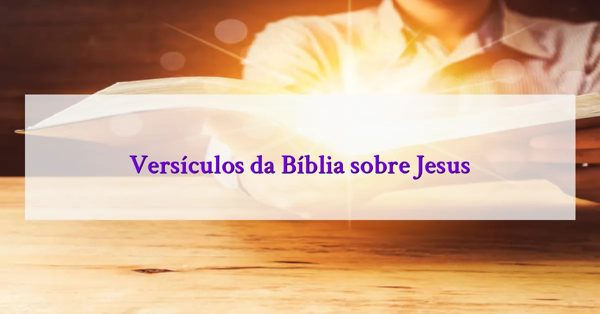 Versículos da Bíblia sobre Jesus