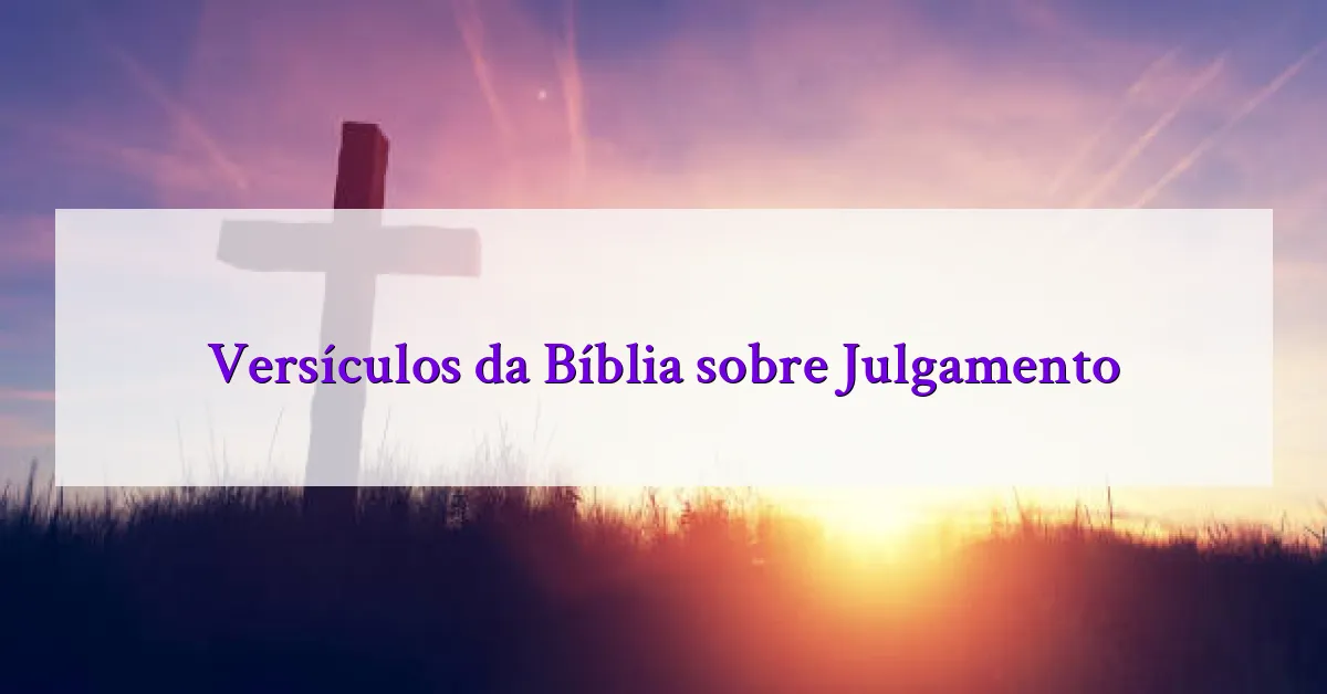 Versículos da Bíblia sobre Julgamento