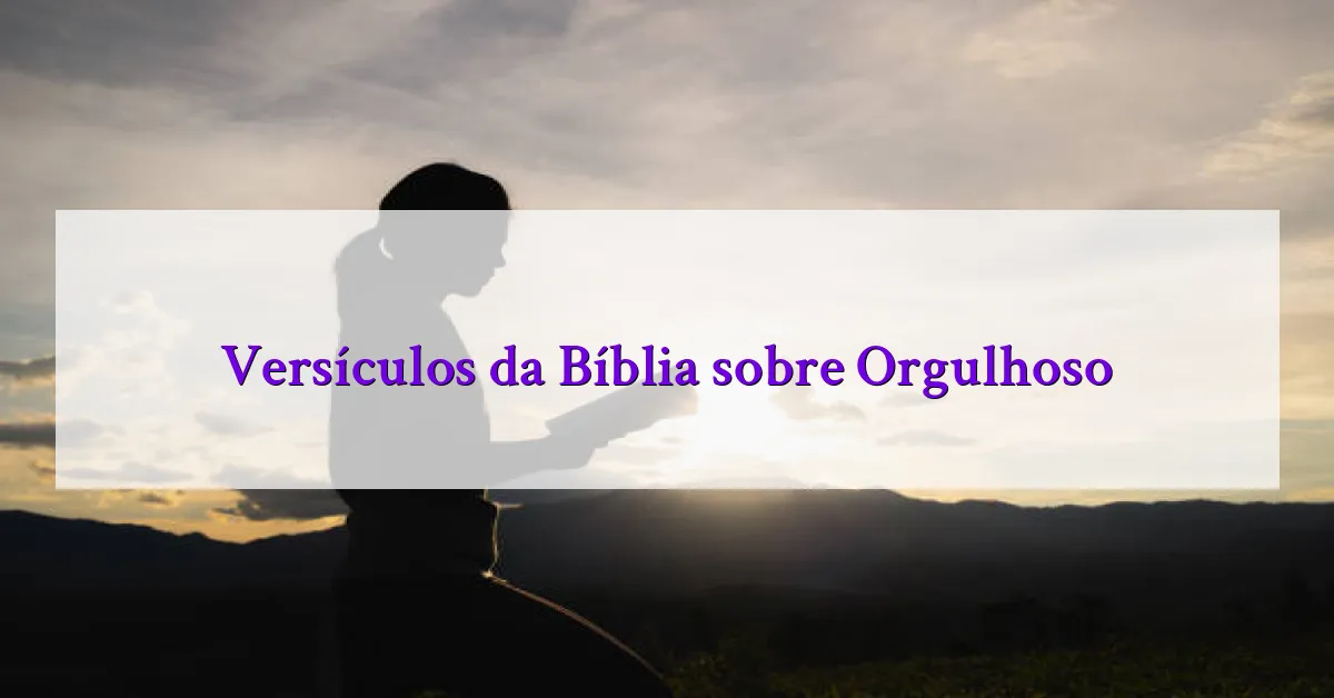 Versículos da Bíblia sobre Orgulhoso