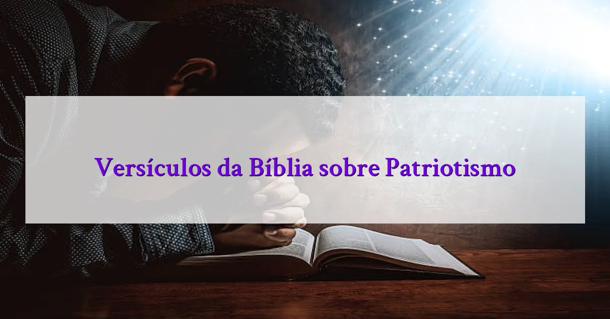 Versículos da Bíblia sobre Patriotismo