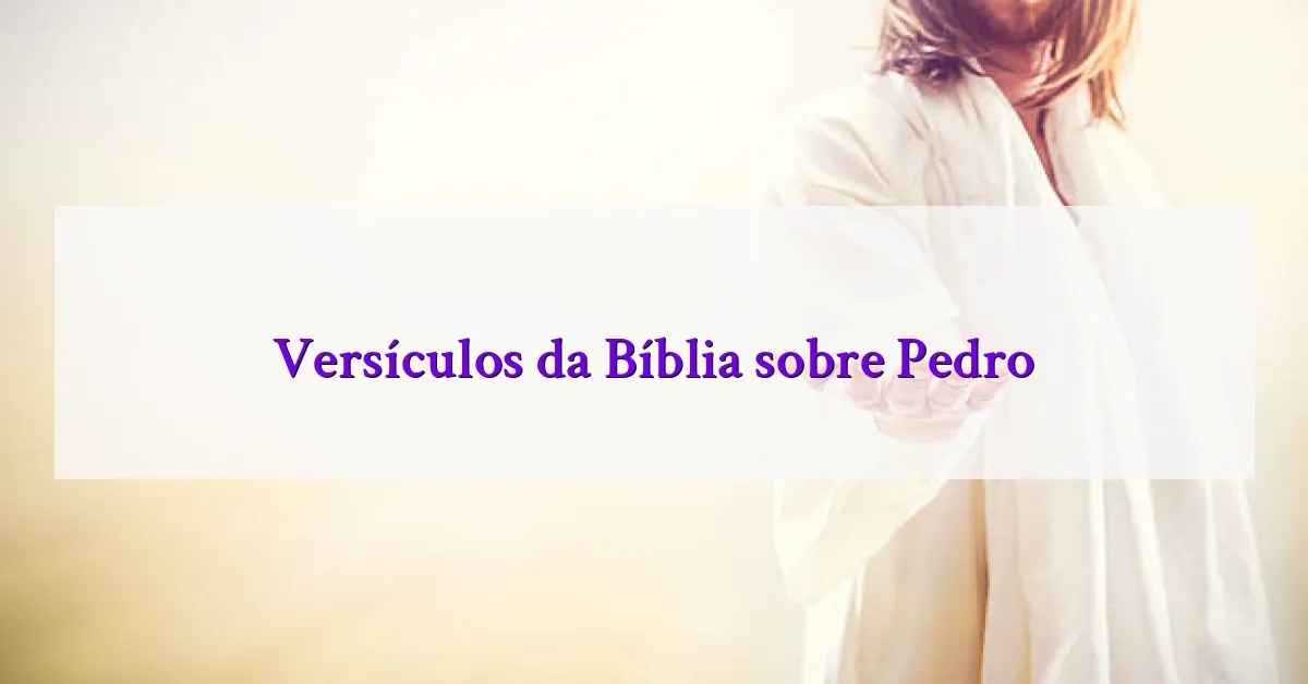 Versículos da Bíblia sobre Pedro