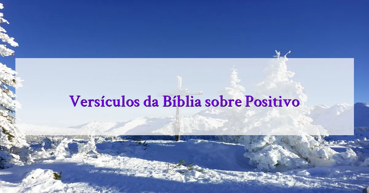Versículos da Bíblia sobre Positivo