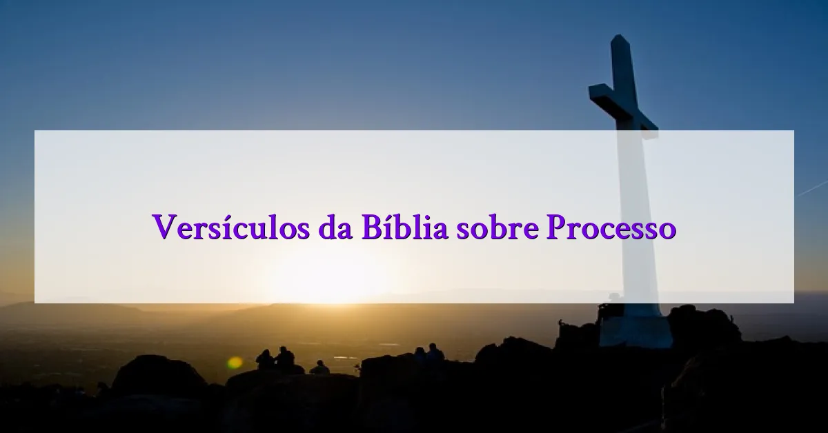 Versículos da Bíblia sobre Processo