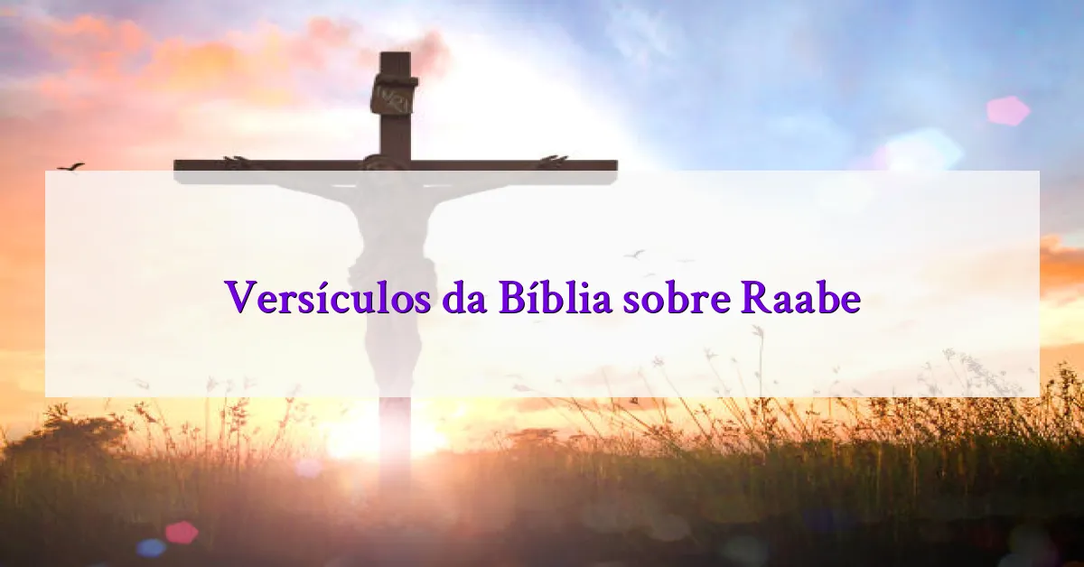 Versículos da Bíblia sobre Raabe