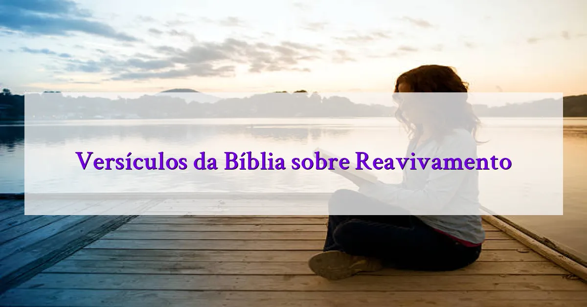 Versículos da Bíblia sobre Reavivamento