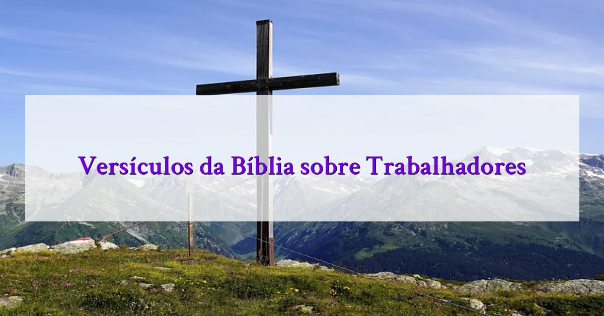 Versículos da Bíblia sobre Trabalhadores